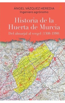 Historia de la Huerta de Murcia - Angel Vazquez Heredia - Cinius Historia de la Huerta de Murcia - Angel Vazquez Heredia - Cinius