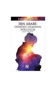 İbn Arabi - Dönüşü Olmayan Yolculuk - Claude Addas - Nefes Yayıncılık