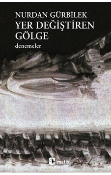 Yer Değiştiren Gölge - Nurdan Gürbilek - Metis Yayınları Yer Değiştiren Gölge - Nurdan Gürbilek - Metis Yayınları