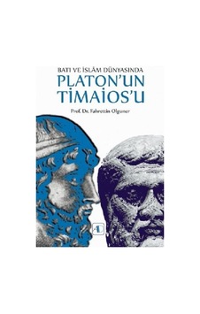 Batı ve İslam Dünyasında Platon'un Timaios'u - Fahrettin Olguner - Aktif Düşünce Yayıncılık