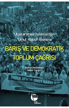 Barış Ve Demokratik Toplum Çağrısı & / Uluslararası Yankılarda... Barış Ve Demokratik Toplum Çağrısı & / Uluslararası Yankılarda...