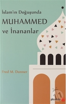 Islam'In Doğuşunda Muhammed Ve Inananlar Islam'In Doğuşunda Muhammed Ve Inananlar
