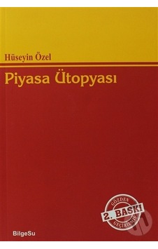 Piyasa Ütopyası - Hüseyin Özel - Bilgesu Yayıncılık