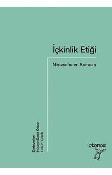 İçkinlik Etiği - Nietzsche ve Spinoza- Otonom Yayıncılık İçkinlik Etiği - Nietzsche ve Spinoza- Otonom Yayıncılık
