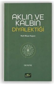 Aklın Ve Kalbin Diyalektiği / Nuh Muaz Kapan