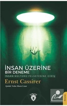 İnsan Üzerine Bir Deneme İnsan Kültürü Felsefesine Giriş - Ernst Cassirer - Dorlion Yayınevi