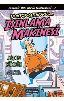 Doktor Otukuru'nun Işınlama Makinesi Dedektif Bol Bel'in Serüvenleri - 2 - Aşkın Güngör - Tudem Yayınları