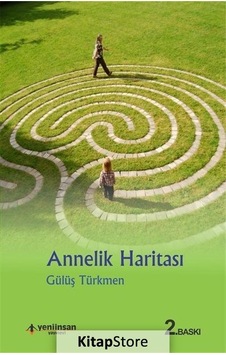 Annelik Haritası - Gülüş Türkmen - Yeni İnsan Yayınevi Annelik Haritası - Gülüş Türkmen - Yeni İnsan Yayınevi