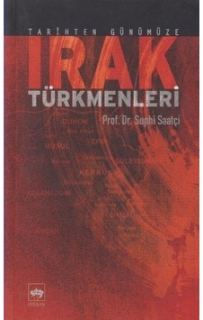 Tarihten Günümüze Irak Türkmenleri - Suphi Saatçi - Ötüken Neşriyat