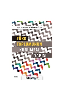 Türk Toplumunun Kurumsal Yapısı - Orhan Türkdoğan - Çizgi Kitabevi