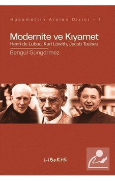 Modernite ve Kıyamet - Bengül Güngörmez - Liberte Modernite ve Kıyamet - Bengül Güngörmez - Liberte
