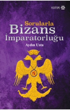 Sorularla Bizans Imparatorluğu Aydın Usta Yeditepe Yayinevi 9786059787666 Sorularla Bizans Imparatorluğu Aydın Usta Yeditepe Yayinevi 9786059787666