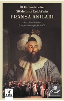 Ilk Osmanlı Sefiri 28 Mehmet Çelebi'Nin Fransa Anıları "Kafirl... 9786057110718