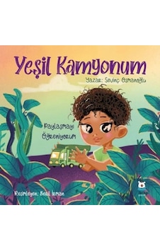 Yeşil Kamyonum - Paylaşmayı Öğreniyorum - Sevinç Osmanoğlu - Luna Yayınları