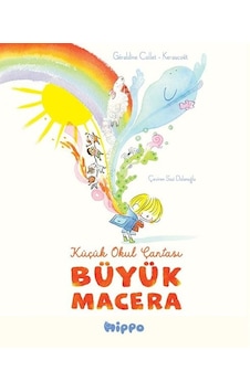 Küçük Okul Çantası - Büyük Macera - Geraldine Collet - Hippo Kitap Küçük Okul Çantası - Büyük Macera - Geraldine Collet - Hippo Kitap