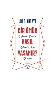 Bir Ömür Nasıl Yaşanır? Ilber Ortaylı Bir Ömür Nasıl Yaşanır? Ilber Ortaylı