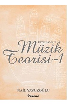 Uygulamalı Müzik Teorisi 1 - Nail Yavuzoğlu - İnkılap Kitabevi Uygulamalı Müzik Teorisi 1 - Nail Yavuzoğlu - İnkılap Kitabevi