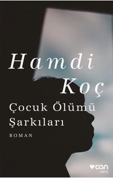 Çocuk Ölümü Şarkıları - Hamdi Koç - Can Yayınları Çocuk Ölümü Şarkıları - Hamdi Koç - Can Yayınları