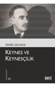 Keynes ve Keynesçilik - Pierre Delfaud - Dost Kitabevi