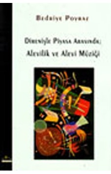 Direnişle Piyasa Arasında:Alevilik ve Alevi Müziği - Bedriye Poyraz - Ütopya Yayınevi