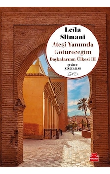 Ateşi Yanımda Götüreceğim / Leila Slimani Ateşi Yanımda Götüreceğim / Leila Slimani