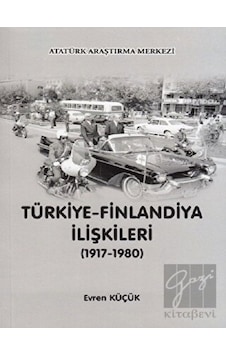 Türkiye-Finlandiya İlişkileri - Evren Küçük - Atatürk Araştırma Merkezi Türkiye-Finlandiya İlişkileri - Evren Küçük - Atatürk Araştırma Merkezi