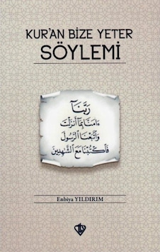Kur'an Bize Yeter Söylemi - Enbiya Yıldırım - Türkiye Diyanet Vakfı Yayınları Kur'an Bize Yeter Söylemi - Enbiya Yıldırım - Türkiye Diyanet Vakfı Yayınları
