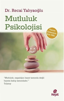 Mutluluk Psikolojisi / Dr. Recai Yahyaoğlu Mutluluk Psikolojisi / Dr. Recai Yahyaoğlu