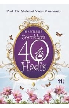 Hikayelerle Çocuklara 40 Hadis - M. Yaşar Kandemir - Tahlil Yayınları Hikayelerle Çocuklara 40 Hadis - M. Yaşar Kandemir - Tahlil Yayınları