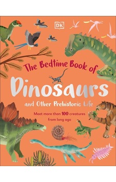 The Bedtime Book Of Dinosaurs And Other Prehistoric Life Meet Mor The Bedtime Book Of Dinosaurs And Other Prehistoric Life Meet Mor