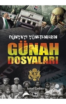 Dünyayı Yönetenlerin Günah Dosyaları / Ismail Çorbacı 9786257131124