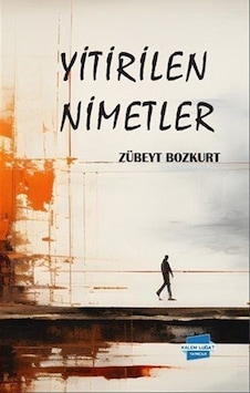 Yitirilen Nimetler / Zübeyt Bozkurt Yitirilen Nimetler / Zübeyt Bozkurt