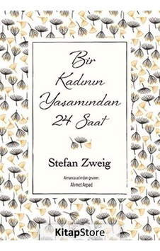 Bir Kadının Yaşamından 24 Saat / Stefan Zweig N11.18821 Bir Kadının Yaşamından 24 Saat / Stefan Zweig N11.18821