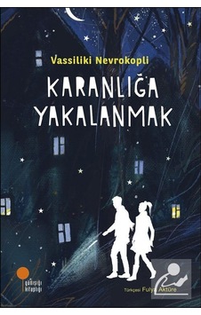 Karanlığa Yakalanmak / Vassiliki Nevrokopli