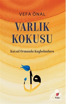 Varlık Kokusu / Kutsal Ormanda Kaybolanlara / Vefa Önal Varlık Kokusu / Kutsal Ormanda Kaybolanlara / Vefa Önal
