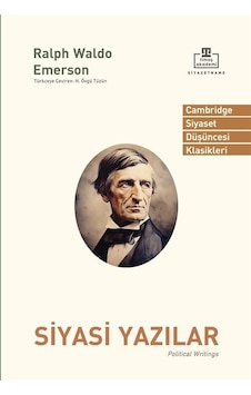 Siyasi Yazılar - Cambridge Siyaset Düşüncesi Klasikleri - Ralph Waldo Emerson - Timaş Akademi Siyasi Yazılar - Cambridge Siyaset Düşüncesi Klasikleri - Ralph Waldo Emerson - Timaş Akademi