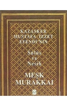 Kazasker Mustafa İzzet Efendi'nin Meşk Murakkai sülüs ve Nesih Kazasker Mustafa İzzet Efendi'nin Meşk Murakkai sülüs ve Nesih
