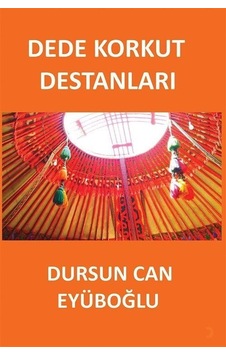 Dede Korkut Destanları / Dursun Can Eyüboğlu Dede Korkut Destanları / Dursun Can Eyüboğlu