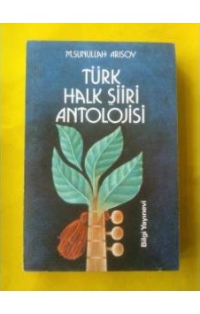 Türk Halk Şiiri Antolojisi M.Sunullah Arisoy Türk Halk Şiiri Antolojisi M.Sunullah Arisoy