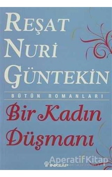 Bir Kadın Düşmanı - Reşat Nuri Güntekin - İnkılap Kitabevi Bir Kadın Düşmanı - Reşat Nuri Güntekin - İnkılap Kitabevi