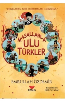 Masallara Ulu Türkler - Emrullah Özdemir - Efsus Masallara Ulu Türkler - Emrullah Özdemir - Efsus