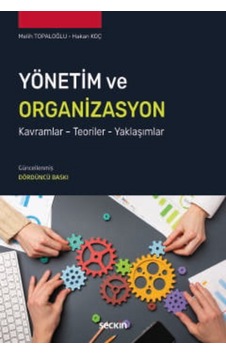 Yönetim Ve Organizasyon Kavramlar Teoriler Yaklaşımlar Melih Topaloğlu Yönetim Ve Organizasyon Kavramlar Teoriler Yaklaşımlar Melih Topaloğlu