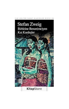 Birbirine Benze(Me)Yen Kız Kardeşler / Stefan Zweig Birbirine Benze(Me)Yen Kız Kardeşler / Stefan Zweig