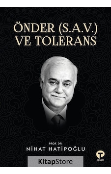 Önder (s.a.v.) ve Tolerans - Prof. Dr. Nihat Hatipoğlu Önder (s.a.v.) ve Tolerans - Prof. Dr. Nihat Hatipoğlu