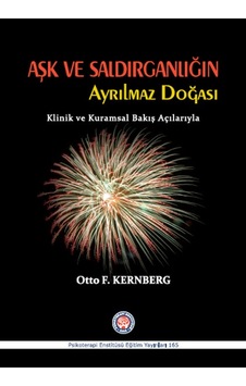 Aşk ve Saldırganlığın Ayrılmaz Doğası - Otto F. Kernberg - Psikoterapi Enstitüsü Aşk ve Saldırganlığın Ayrılmaz Doğası - Otto F. Kernberg - Psikoterapi Enstitüsü