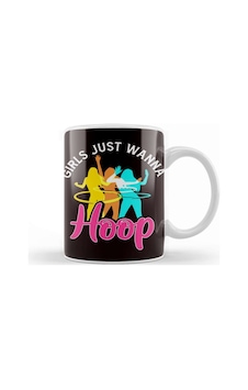 Girls Just Wanna Hula Hoop Sports Fitness Training Hooping Kupa Bardak Porselen No20499 Karışık Girls Just Wanna Hula Hoop Sports Fitness Training Hooping Kupa Bardak Porselen No20499 Karışık