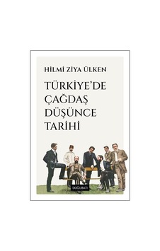 Türkiye'de Çağdaş Düşünce Tarihi / Hilmi Ziya Ülken Türkiye'de Çağdaş Düşünce Tarihi / Hilmi Ziya Ülken