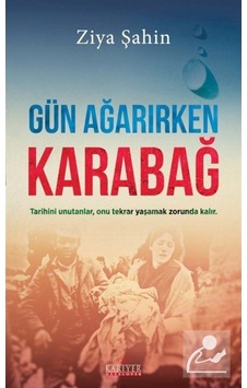 Gün Ağarırken Karabağ - Ziya Şahin - Kariyer Yayınları
