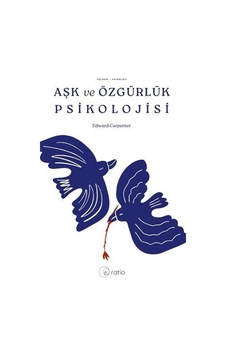 Aşk Ve Özgürlük Psikolojisi / Edward Carpenter Aşk Ve Özgürlük Psikolojisi / Edward Carpenter