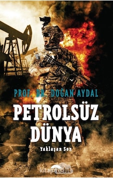 Petrolsüz Dünya - Yaklaşan Son - Doğan Aydal - Motto Yayınları